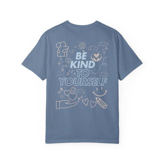 Be Kind to Yourself T-Shirt